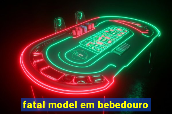 fatal model em bebedouro